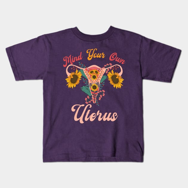 Mind Your Own Uterus Kids T-Shirt by Myartstor 